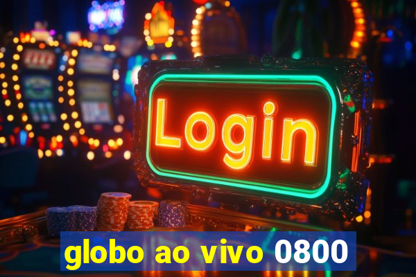 globo ao vivo 0800